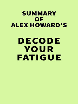 cover image of Summary of Alex Howard's Decode Your Fatigue